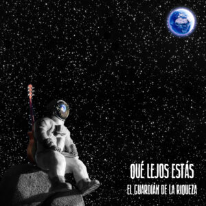 El Guardián de la Riqueza - Qué lejos estás